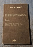 Hipnotismul la Distanta - Paul C. Jagot, Editura M. Dutescu, 1992 - Ezoterism si Spiritualitate