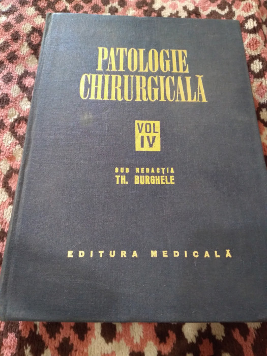 PATOLOGIE CHIRURGICALA VOL IV-TH.BURGHELE