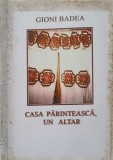 Casa Parinteasca, un Altar - Gioni Badea, Global Lex, 2008, Romana, Carte Neagra, 174 pagini