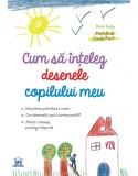 Cum sa inteleg desenele copilului meu - Rene Baldy - DPH