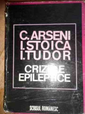 Crizele Epileptice - C. Arseni I. Stoica I. Tudor ,538156 foto