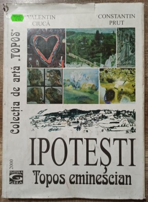 Ipotesti, topos eminescian - Valentin Ciuca, Constantin Prut foto