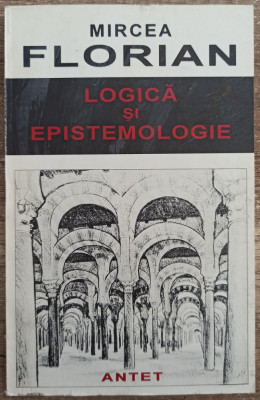 Logica si epistemologie - Mircea Florian foto