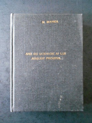 NORMAN MANEA - ANII DE UCENICIE AI LUI AUGUST PROSTUL foto