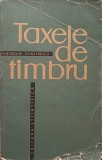Taxele de Timbru - Gheorghe Dumitrescu, Editura Stiintifica 1965, Carte Drept, 268 pagini, Limba Romana