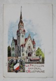 LE PAVILLON IMPERIAL D &#039;ALLEMAGNE , CARTE POSTALA ILUSTRATA , CLASICA