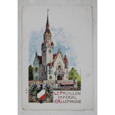 LE PAVILLON IMPERIAL D &#039;ALLEMAGNE , CARTE POSTALA ILUSTRATA , CLASICA