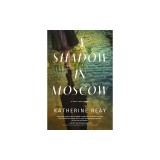 A Shadow in Moscow: A Cold War Novel