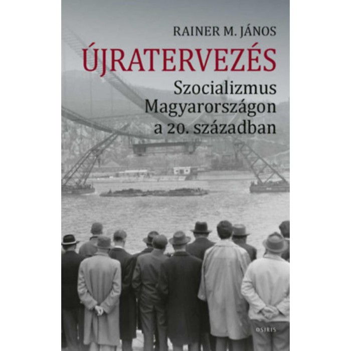 &Uacute;jratervez&eacute;s - Szocializmus Magyarorsz&aacute;gon a 20. sz&aacute;zadban - Rainer M. J&aacute;nos