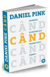 C&acirc;nd. Secretele științifice ale momentului perfect - Paperback brosat - Daniel Pink - Publica