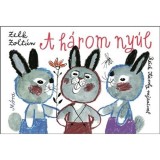 A h&aacute;rom ny&uacute;l - Zelk Zolt&aacute;n