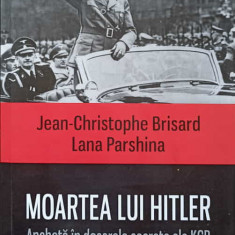 MOARTEA LUI HITLER. ANCHETA IN DOSARELE SECRETE ALE KGB-JEAN-CHRISTOPHE BRISARD, LANA PARSHINA