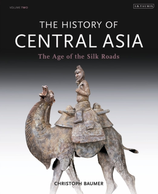 The History of Central Asia: The Age of the Silk Roads