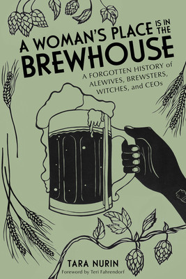 A Woman&amp;#039;s Place Is in the Brewhouse: A Forgotten History of Alewives, Brewsters, Witches, and Ceos foto