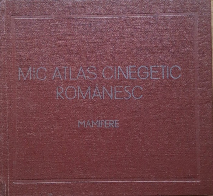 Mic atlas cinegetic romanesc Mamifere - Lucian Manolache, 1977
