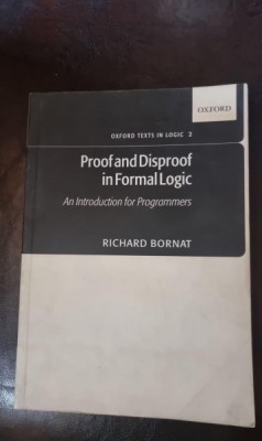 Proof and Disproof in Formal Logic: An Introduction for Programmers - Richard Bornat foto