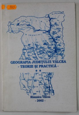 GEOGRAFIA JUDETULUI VALCEA , TEORIE SI PRACTICA , 2002 foto