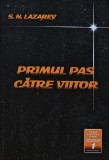 Cumpara ieftin Primul pas catre viitor - 2008 - S. N. Lazarev ($U199)