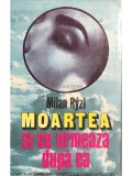 Milan Ryzl - Moartea si ce urmeaza dupa ea (Editia: 1994)