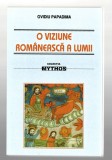 O viziune romaneasca a lumii - Ovidiu Papadima, Ed. Saeculum I.O., 2015