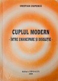 Cuplul modern. Intre emancipare si disolutie - Cristian Ciuperca