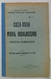 CUZA VODA SI MIHAIL KOGALNICEANU IN CHESTIA EVREIASCA , EDITIE DE INCEPUT DE SECOL XX