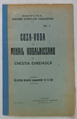 CUZA VODA SI MIHAIL KOGALNICEANU IN CHESTIA EVREIASCA , EDITIE DE INCEPUT DE SECOL XX foto