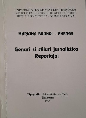 Genuri si stiluri jurnalistice. Reportajul &amp;ndash; Mariana Brandl-Gherca foto