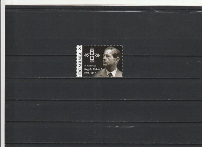 ROMANIA 2017 LP 2173 IN MEMORIAM REGELE MIHAI I MNH NESTAMPILAT