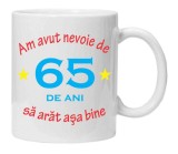 Cana alba personalizata &quot;am avut nevoie de 65 de ani&quot;, INOVATIX&reg;. 330ml, Oem