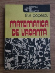 Titus Popescu - Matematica de vacanta foto