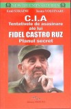 C.I.A. TENTATIVELE DE ASASINARE ALE LUI FIDEL CASTRO RUZ. PLANUL SECRET-EMIL STRAINU , IOANA VOSTINARU-273781