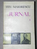 JURNAL-TITU MAIORESCU VOL I BUCURESTI 1975