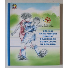 CEL MAI MARE PROIECT DEDICAT PRACTICARII FOTBALULUI IN ROMANIA
