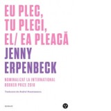 Eu plec, tu pleci, el/ea pleaca - Jenny Erpenbeck, Andrei Anastasescu