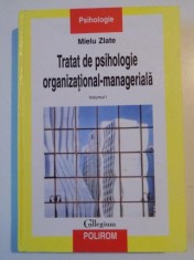 TRATAT DE PSIHOLOGIE ORGANIZATIONAL- MANAGERIALA de MIELU ZLATE , VOLUMUL I , 2004 * PREZINTA URME DE UZURA