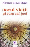 Jocul vietii si cum sa-l joci - Florence Scovel Shinn