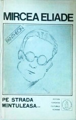 Mircea Eliade - Pe strada Mantuleasa...