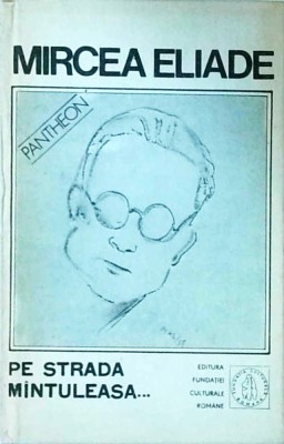 Mircea Eliade - Pe strada Mantuleasa... foto