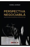 Perspectiva negociabila - Horea Avram