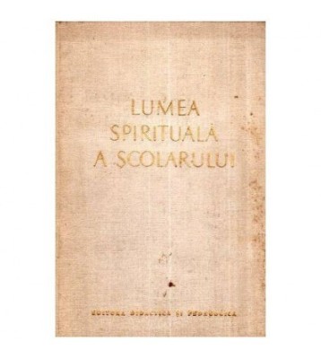 V.A. Sumlinski - Lumea spirituala a scolarului - 112168 foto