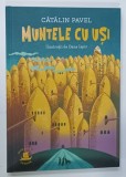 MUNTELE CU USI de CATALIN PAVEL , ilustratii de OANA ISPIR , 2024