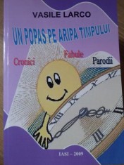 UN POPAS PE ARIPA TIMPULUI. CRONICI, FABULE, PARODII-VASILE LARCO-309351