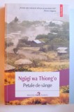 PETALE DE SANGE , roman de NGUGI WA THIONG ' O , 2017