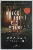 ORICE INIMA E O POARTA de SEANAN McGUIRE , PRIMUL VOLUM DIN AL SERIEI &#039;&#039; COPII IN DERIVA &#039;&#039; , 2019