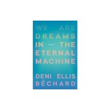 We Are Dreams in the Eternal Machine