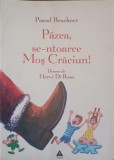 Pazea, se-ntoarce Mos Craciun! - Pascal Bruckner - Editura Trei, 2006 - Roman, Beletristica
