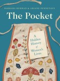 The Pocket: A Hidden History of Women&#039;s Lives, 1660-1900