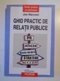 GHID PRACTIC DE RELATII PUBLICE de JOE MARCONI , 2007