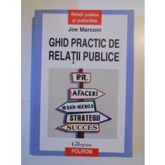 GHID PRACTIC DE RELATII PUBLICE de JOE MARCONI , 2007